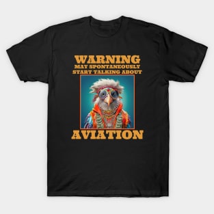 Aviation Warning May Spontaneously Start Talking About Aviation T-Shirt